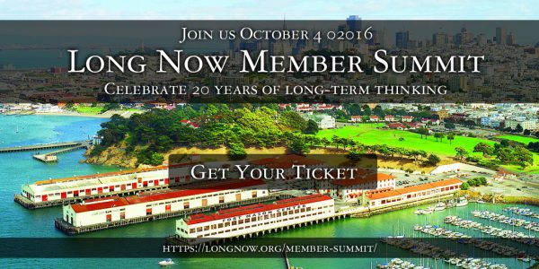 The Long Now Member Summit - Oct. 4, 02016